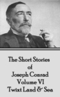 The Short Stories of Joseph Conrad - Volume IV - 'Twixt Land & Sea - eBook