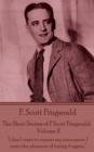 The Short Stories of F Scott Fitzgerald - Volume 2 : "I don't want to repeat my innocence. I want the pleasure of losing it again." - eBook
