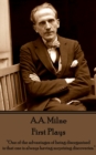 First Plays : "One of the advantages of being disorganized is that one is always having surprising discoveries." - eBook