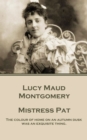 Mistress Pat : "The colour of home on an autumn dusk was an exquisite thing." - eBook