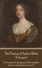 The Poetry of Aphra Behn - Volume I : "God makes all things good; Man meddles with 'em and they become evil." - eBook