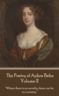 The Poetry of Aphra Behn - Volume II : "Where there is no novelty, there can be no curiosity." - eBook