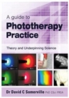 A guide to Phototherapy Practice : Theory and Underpinning Science - Book
