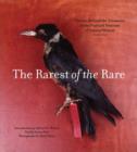 Rarest of the Rare: The Stories Behind the Harvard Museum of Natural History - Book