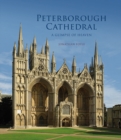 Peterborough Cathedral : A Glimpse of Heaven - Book