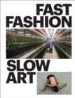 Fast Fashion / Slow Art - Book
