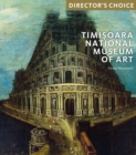 The Timisoara National Museum of Art : Director's Choice - Book
