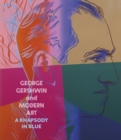 George Gershwin and Modern Art : A Rhapsody in Blue - Book