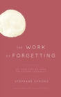 The Work of Forgetting : Or, How Can We Make the Future Possible? - eBook