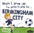 When I Grow Up I'm Going to Play for Birmingham - Book