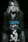 Cobain on Cobain : Interviews and Encounters - Book