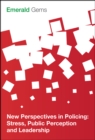 New Perspectives in Policing : Stress, Public Perception and Leadership - eBook