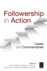 Followership in Action : Cases and Commentaries - eBook