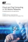 Cloud and Fog Computing in 5G Mobile Networks : Emerging advances and applications - eBook