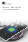 Wireless Power Transfer : Theory, technology, and applications - eBook