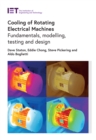 Cooling of Rotating Electrical Machines : Fundamentals, modelling, testing and design - eBook