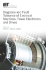 Diagnosis and Fault Tolerance of Electrical Machines, Power Electronics and Drives - eBook