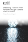 Shadowing Function from Randomly Rough Surfaces : Derivation and applications - eBook