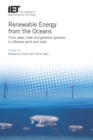 Renewable Energy from the Oceans : From wave, tidal and gradient systems to offshore wind and solar - eBook