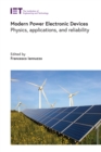 Modern Power Electronic Devices : Physics, applications, and reliability - eBook