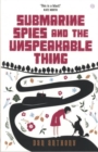 Submarine Spies and the Unspeakable Thing - Book