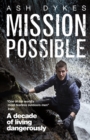 Mission: Possible : A decade of living dangerously - Book