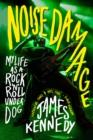 Noise Damage : My Life as a Rock &amp; Roll Underdog - eBook