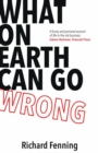 What on Earth Can Go Wrong : Tales from the Risk Business - Book
