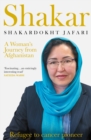 Shakar: A Woman's Journey from Afghanistan : Refugee to Cancer Pioneer - eBook