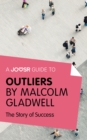 A Joosr Guide to... Outliers by Malcolm Gladwell : The Story of Success - eBook