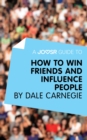 A Joosr Guide to... How to Win Friends and Influence People by Dale Carnegie - eBook