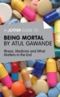 A Joosr Guide to... Being Mortal by Atul Gawande : Illness, Medicine and What Matters in the End - eBook