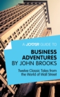 A Joosr Guide to... Business Adventures by John Brooks : Twelve Classic Tales from the World of Wall Street - eBook