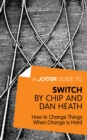 A Joosr Guide to... Switch by Chip and Dan Heath : How to Change Things When Change is Hard - eBook