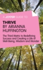 A Joosr Guide to... Thrive by Arianna Huffington : The Third Metric to Redefining Success and Creating a Life of Well-Being, Wisdom, and Wonder - eBook