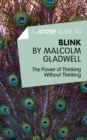 A Joosr Guide to... Blink by Malcolm Gladwell : The Power of Thinking Without Thinking - eBook
