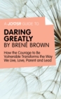 A Joosr Guide to... Daring Greatly by Brene Brown : How the Courage to Be Vulnerable Transforms the Way We Live, Love, Parent, and Lead - eBook