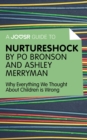 A Joosr Guide to... Nurtureshock by Po Bronson and Ashley Merryman : Why Everything We Thought About Children is Wrong - eBook