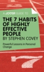 A Joosr Guide to... The 7 Habits of Highly Effective People by Stephen Covey : Powerful Lessons in Personal Change - eBook