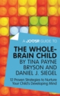 A Joosr Guide to... The Whole-Brain Child by Tina Payne Bryson and Daniel J. Siegel : 12 Proven Strategies to Nurture Your Child's Developing Mind - eBook