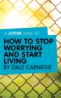 A Joosr Guide to... How to Stop Worrying and Start Living by Dale Carnegie - eBook