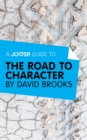 A Joosr Guide to... The Road to Character by David Brooks - eBook