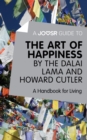 A Joosr Guide to... The Art of Happiness by The Dalai Lama and Howard Cutler : A Handbook for Living - eBook