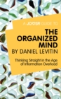 A Joosr Guide to... The Organized Mind by Daniel Levitin : Thinking Straight in the Age of Information Overload - eBook