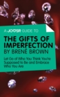 A Joosr Guide to... The Gifts of Imperfection by Brene Brown : Let Go of Who You Think You're Supposed to Be and Embrace Who You Are - eBook