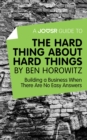 A Joosr Guide to... The Hard Thing about Hard Things by Ben Horowitz : Building a Business When There Are No Easy Answers - eBook