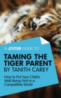 A Joosr Guide to... Taming the Tiger Parent by Tanith Carey : How to Put Your Child's Well-Being First in a Competitive World - eBook