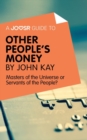A Joosr Guide to... Other People's Money by John Kay : Masters of the Universe or Servants of the People? - eBook