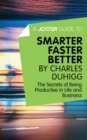 A Joosr Guide to... Smarter Faster Better by Charles Duhigg : The Secrets of Being Productive in Life and Business - eBook