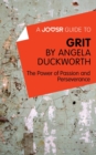A Joosr Guide to... Grit by Angela Duckworth : The Power of Passion and Perseverance - eBook